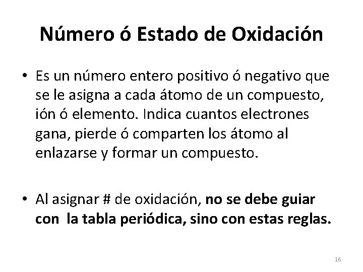 Número ó Estado de Oxidación • Es un número entero positivo ó negativo que