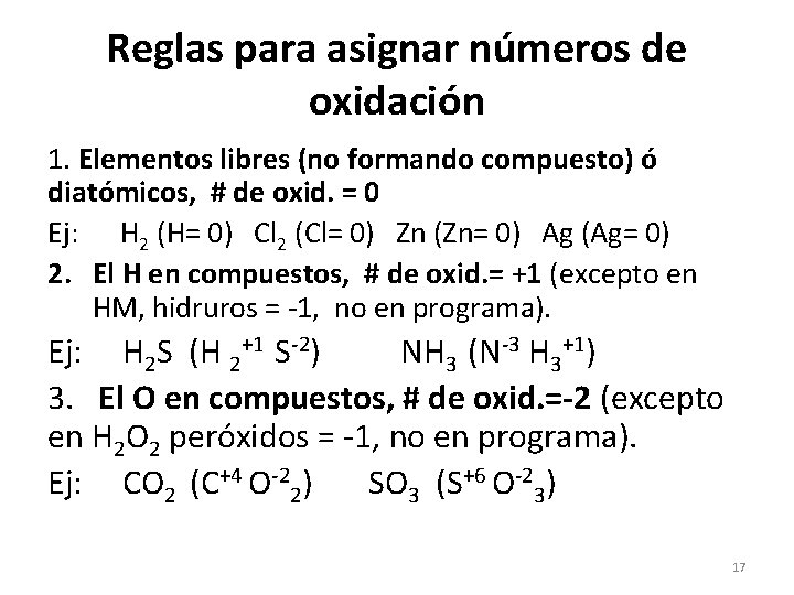 Reglas para asignar números de oxidación 1. Elementos libres (no formando compuesto) ó diatómicos,