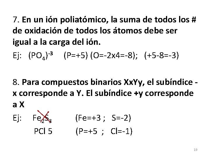 7. En un ión poliatómico, la suma de todos los # de oxidación de