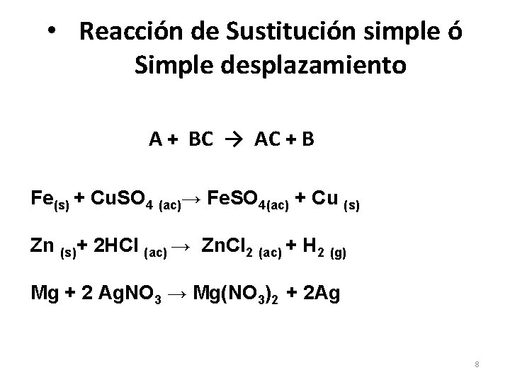  • Reacción de Sustitución simple ó Simple desplazamiento A + BC → AC