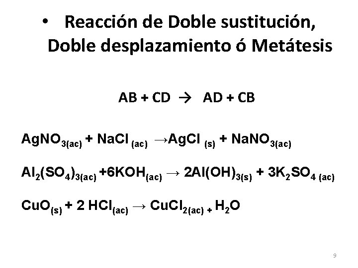  • Reacción de Doble sustitución, Doble desplazamiento ó Metátesis AB + CD →