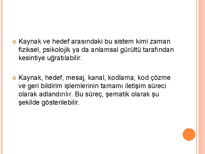  Kaynak ve hedef arasındaki bu sistem kimi zaman fiziksel, psikolojik ya da anlamsal