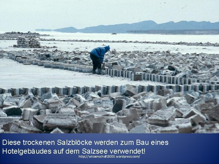 Diese trockenen Salzblöcke werden zum Bau eines Hotelgebäudes auf dem Salzsee verwendet! http: //wissenschaft Diese trockenen Salzblöcke werden zum Bau eines Hotelgebäudes auf dem Salzsee verwendet! http: //wissenschaft