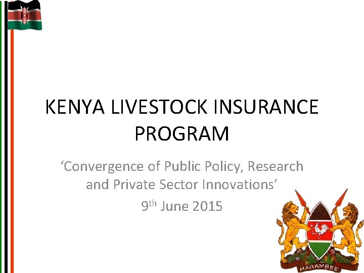 KENYA LIVESTOCK INSURANCE PROGRAM Convergence of Public Policy