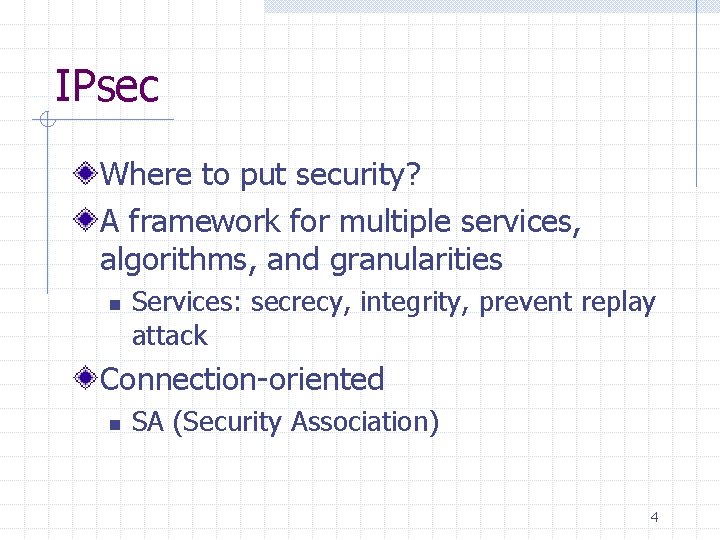 IPsec Where to put security? A framework for multiple services, algorithms, and granularities n