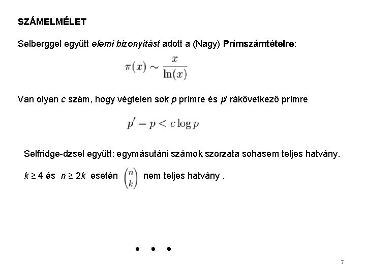 SZÁMELMÉLET Selberggel együtt elemi bizonyítást adott a (Nagy) Prímszámtételre: Van olyan c szám, hogy
