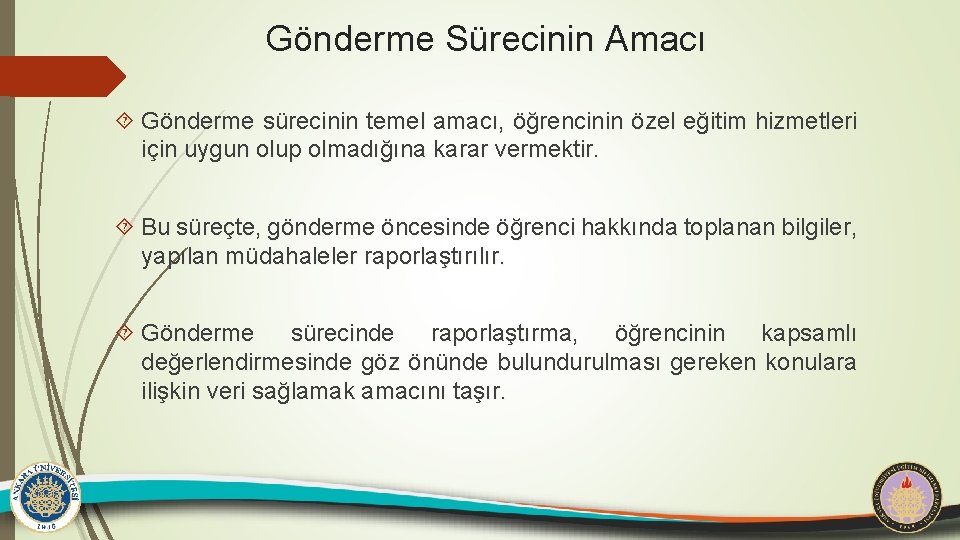 Gönderme Sürecinin Amacı Gönderme sürecinin temel amacı, öğrencinin özel eğitim hizmetleri için uygun olup