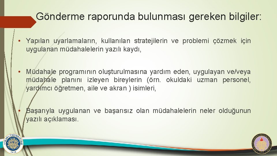 Gönderme raporunda bulunması gereken bilgiler: • Yapılan uyarlamaların, kullanılan stratejilerin ve problemi çözmek için