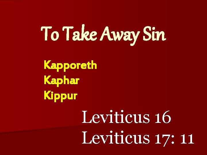 To Take Away Sin Kapporeth Kaphar Kippur Leviticus 16 Leviticus 17: 11 