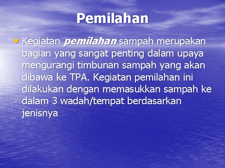 Pemilahan • Kegiatan pemilahan sampah merupakan bagian yang sangat penting dalam upaya mengurangi timbunan