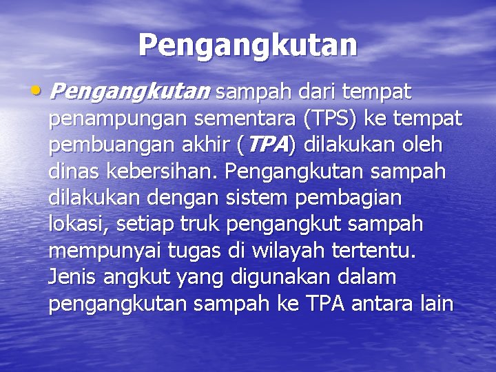 Pengangkutan • Pengangkutan sampah dari tempat penampungan sementara (TPS) ke tempat pembuangan akhir (TPA)