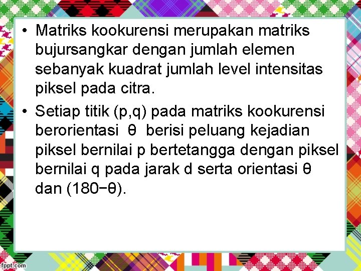  • Matriks kookurensi merupakan matriks bujursangkar dengan jumlah elemen sebanyak kuadrat jumlah level