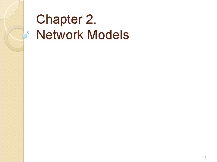 Chapter 2. Network Models 1 