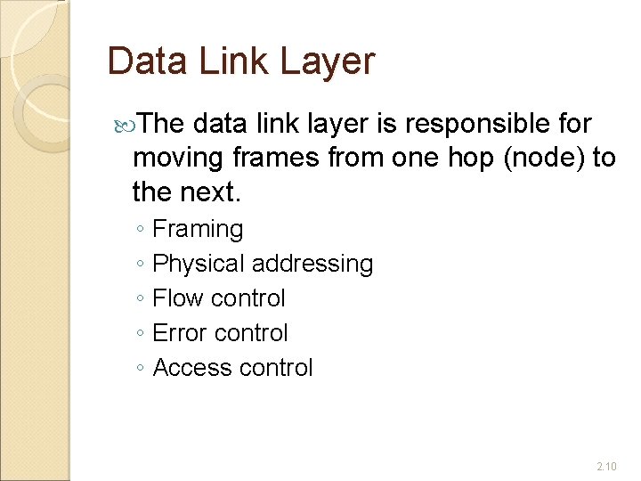 Data Link Layer The data link layer is responsible for moving frames from one