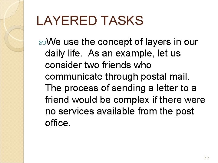 LAYERED TASKS We use the concept of layers in our daily life. As an