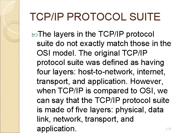 TCP/IP PROTOCOL SUITE The layers in the TCP/IP protocol suite do not exactly match