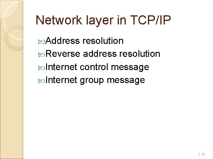 Network layer in TCP/IP Address resolution Reverse address resolution Internet control message Internet group