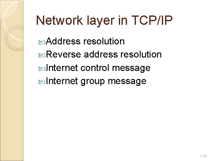 Network layer in TCP/IP Address resolution Reverse address resolution Internet control message Internet group