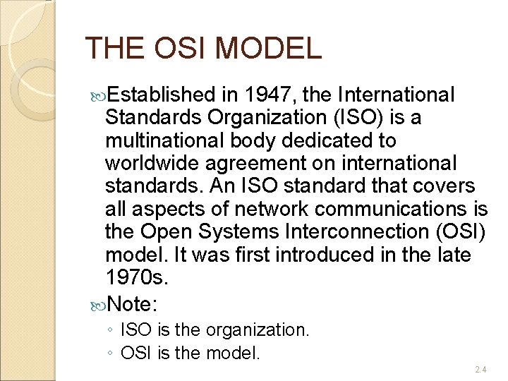 THE OSI MODEL Established in 1947, the International Standards Organization (ISO) is a multinational