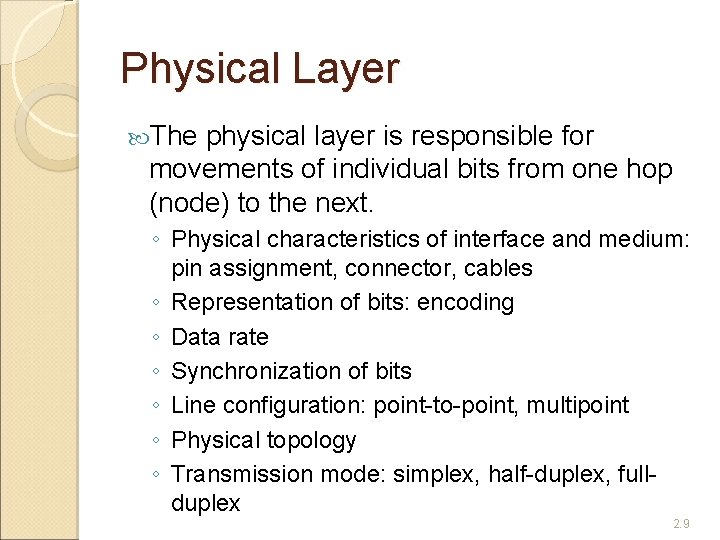 Physical Layer The physical layer is responsible for movements of individual bits from one