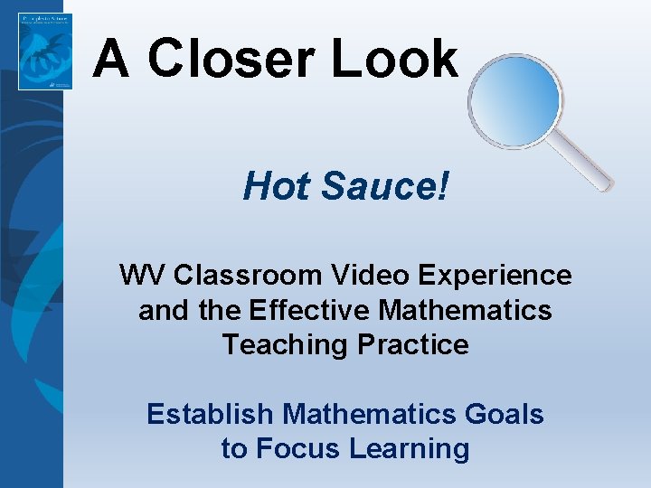 A Closer Look Hot Sauce! WV Classroom Video Experience and the Effective Mathematics Teaching