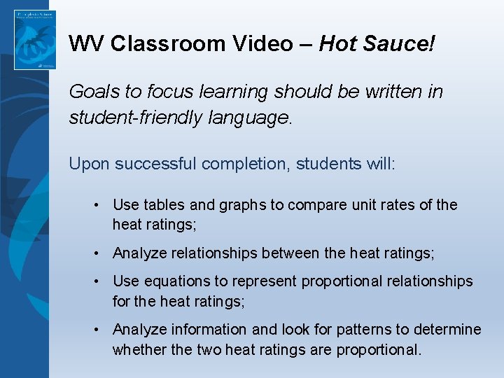 WV Classroom Video – Hot Sauce! Goals to focus learning should be written in