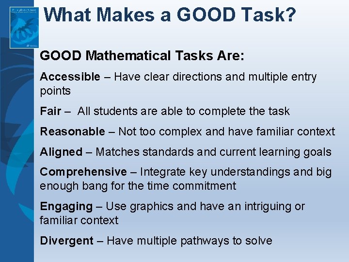 What Makes a GOOD Task? GOOD Mathematical Tasks Are: Accessible – Have clear directions