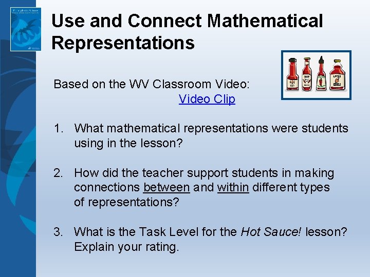 Use and Connect Mathematical Representations Based on the WV Classroom Video: Video Clip 1.