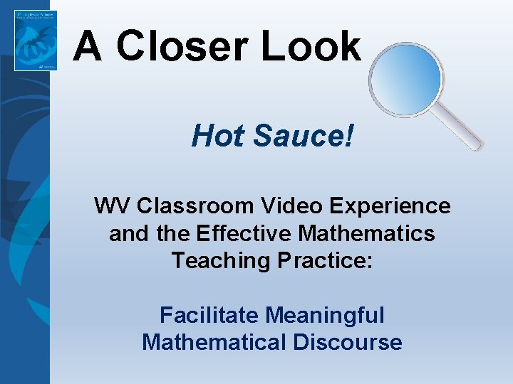A Closer Look Hot Sauce! WV Classroom Video Experience and the Effective Mathematics Teaching