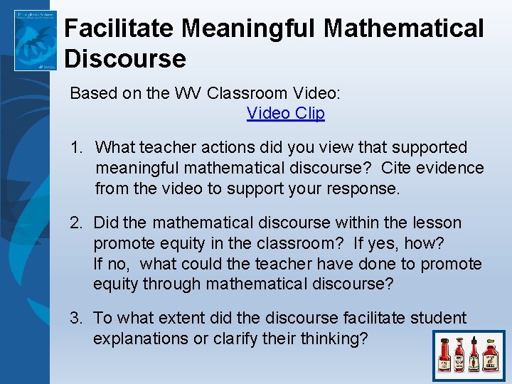 Facilitate Meaningful Mathematical Discourse Based on the WV Classroom Video: Video Clip 1. What