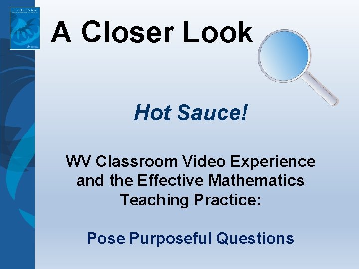 A Closer Look Hot Sauce! WV Classroom Video Experience and the Effective Mathematics Teaching