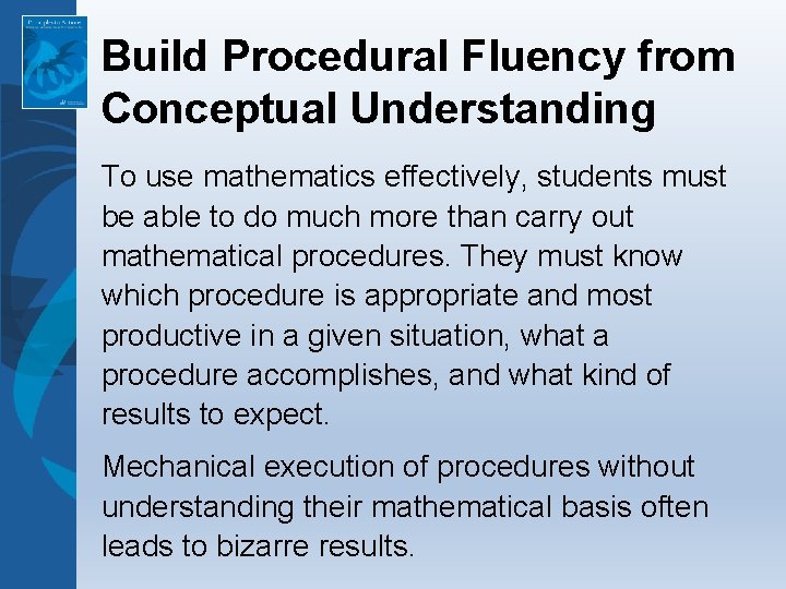 Build Procedural Fluency from Conceptual Understanding To use mathematics effectively, students must be able