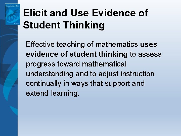Elicit and Use Evidence of Student Thinking Effective teaching of mathematics uses evidence of
