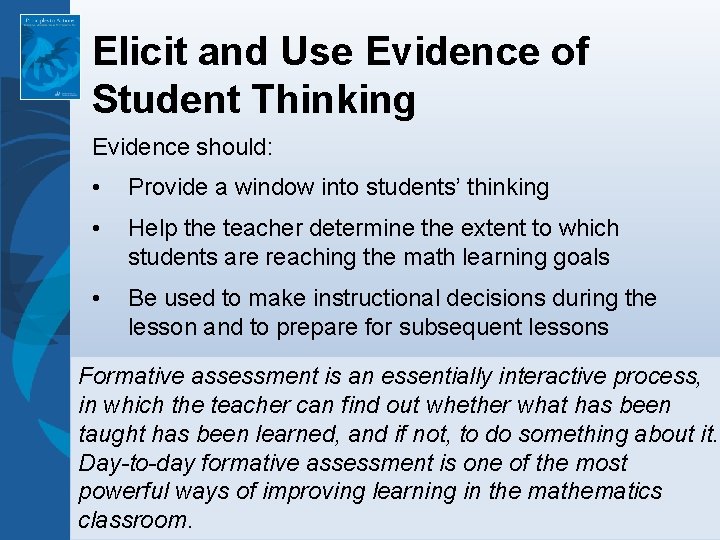 Elicit and Use Evidence of Student Thinking Evidence should: • Provide a window into