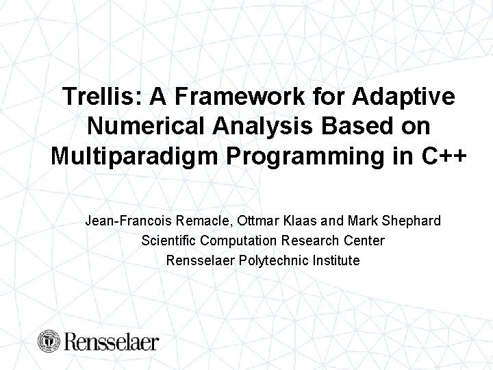 Trellis: A Framework for Adaptive Numerical Analysis Based on Multiparadigm Programming in C++ Jean-Francois