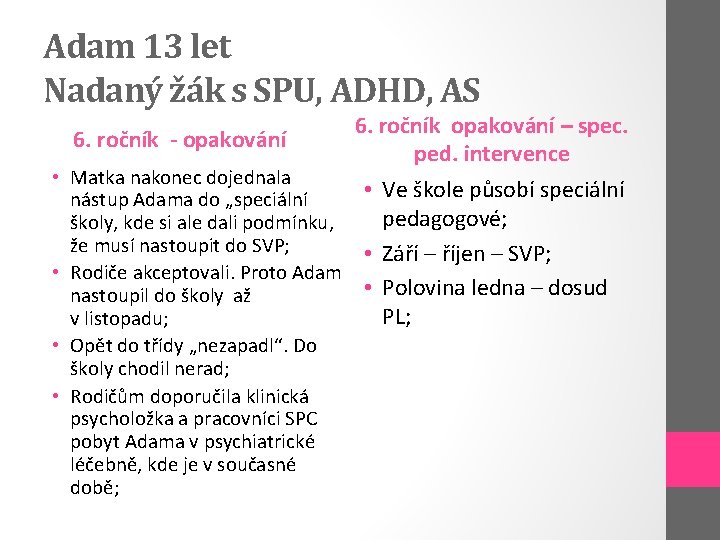 Adam 13 let Nadaný žák s SPU, ADHD, AS 6. ročník - opakování 6.