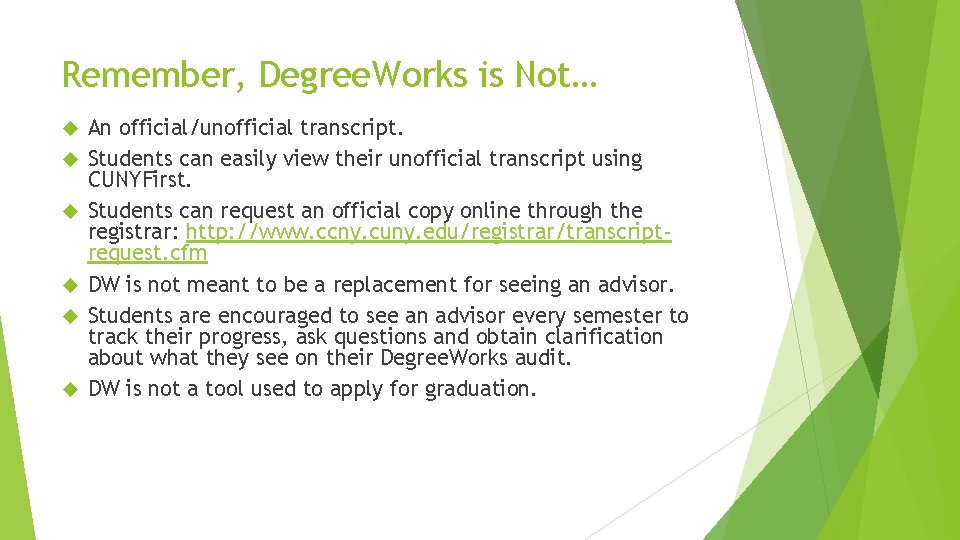 Remember, Degree. Works is Not… An official/unofficial transcript. Students can easily view their unofficial
