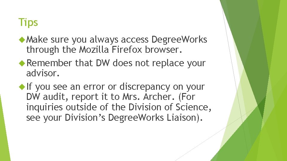 Tips Make sure you always access Degree. Works through the Mozilla Firefox browser. Remember