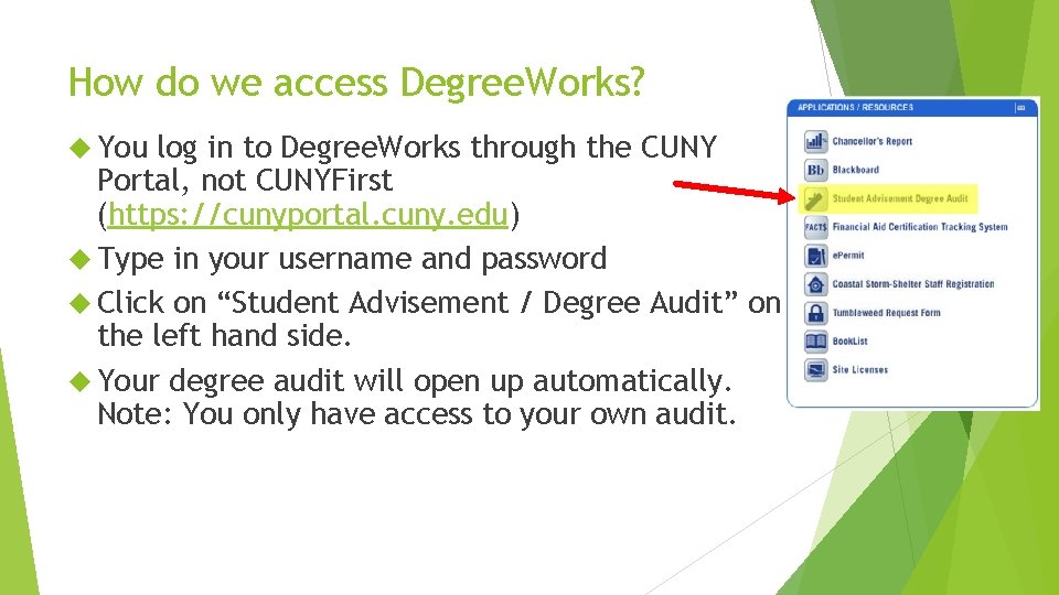 How do we access Degree. Works? You log in to Degree. Works through the