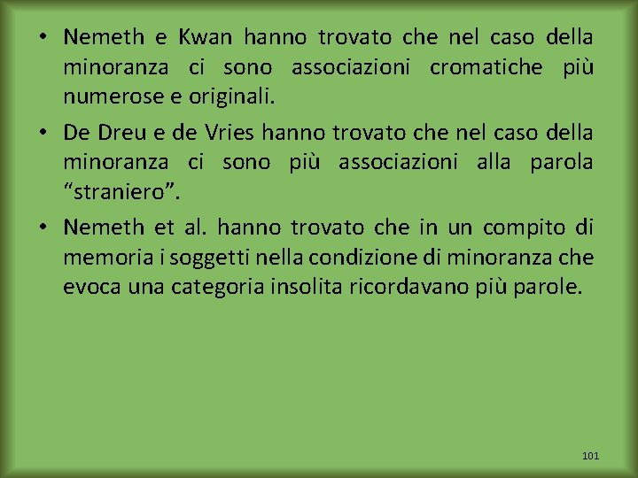  • Nemeth e Kwan hanno trovato che nel caso della minoranza ci sono