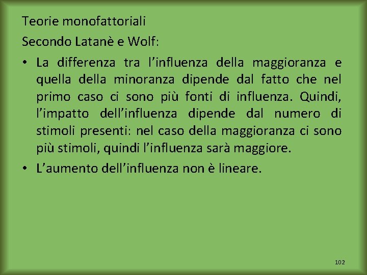 Teorie monofattoriali Secondo Latanè e Wolf: • La differenza tra l’influenza della maggioranza e