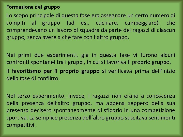 Formazione del gruppo Lo scopo principale di questa fase era assegnare un certo numero