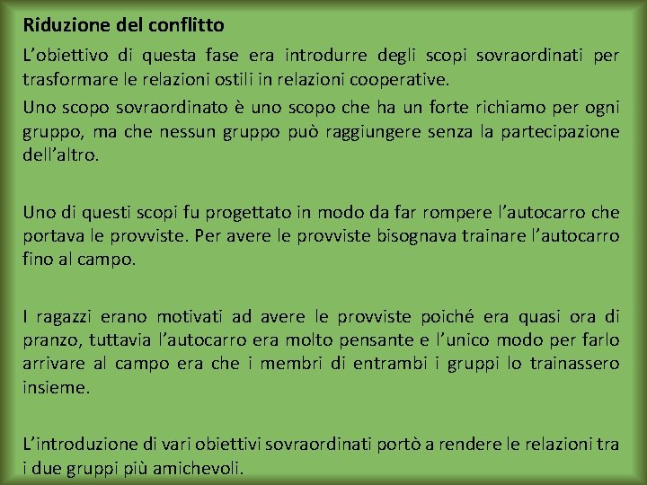 Riduzione del conflitto L’obiettivo di questa fase era introdurre degli scopi sovraordinati per trasformare