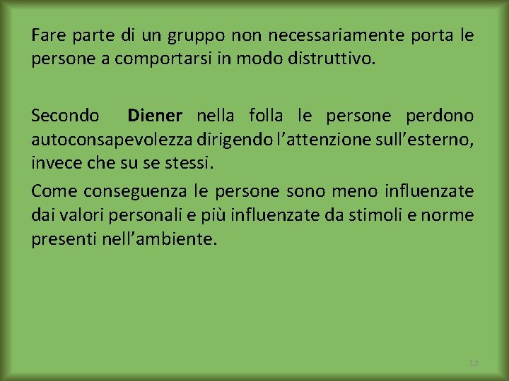 Fare parte di un gruppo non necessariamente porta le persone a comportarsi in modo