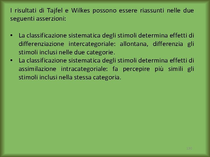 I risultati di Tajfel e Wilkes possono essere riassunti nelle due seguenti asserzioni: •