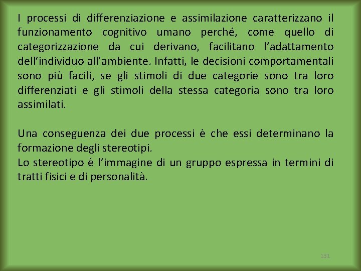 I processi di differenziazione e assimilazione caratterizzano il funzionamento cognitivo umano perché, come quello