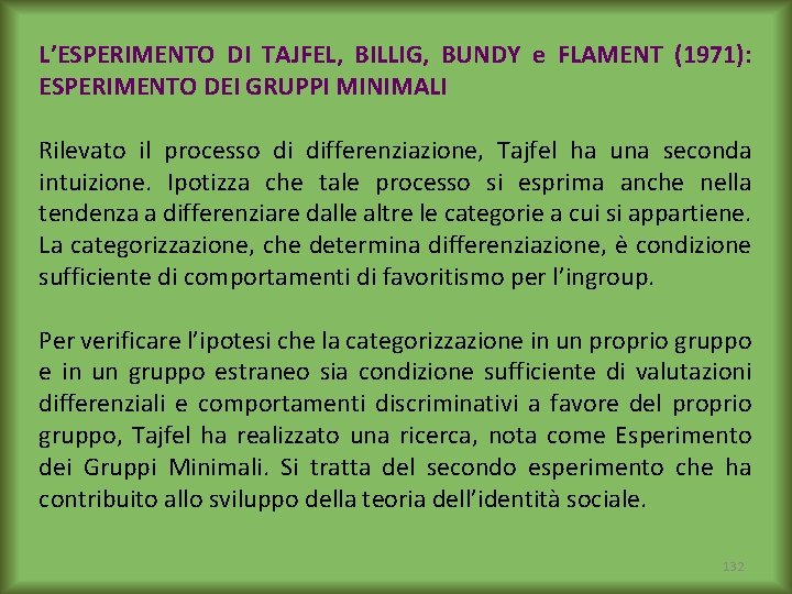 L’ESPERIMENTO DI TAJFEL, BILLIG, BUNDY e FLAMENT (1971): ESPERIMENTO DEI GRUPPI MINIMALI Rilevato il