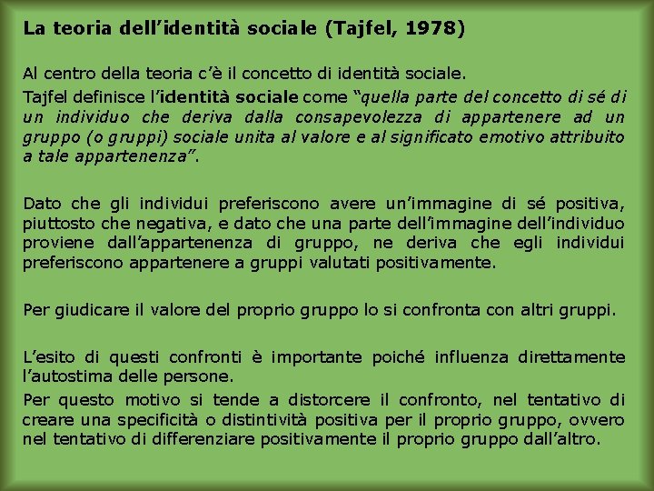 La teoria dell’identità sociale (Tajfel, 1978) Al centro della teoria c’è il concetto di