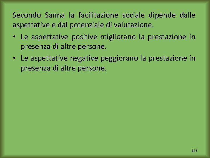 Secondo Sanna la facilitazione sociale dipende dalle aspettative e dal potenziale di valutazione. •