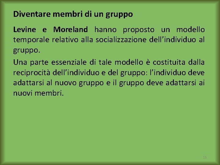 Diventare membri di un gruppo Levine e Moreland hanno proposto un modello temporale relativo